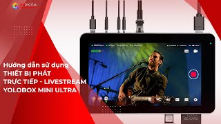 Hướng dẫn sử dụng Thiết Bị LiveStream YoloBox Mini Ultra