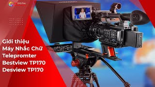 Giới thiệu Máy Nhắc Chữ Telepromter Bestview TP170 Desview TP170