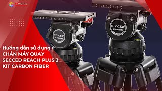 Review Chân máy quay SECCED REACH PLUS 3 KIT CARBON FIBER